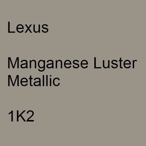 Lexus, Manganese Luster Metallic, 1K2.